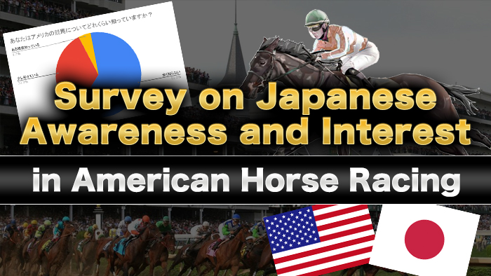 Survey on Japanese Awareness and Interest in American Horse Racing